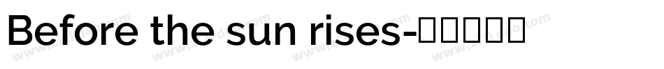 Before the sun rises字体转换